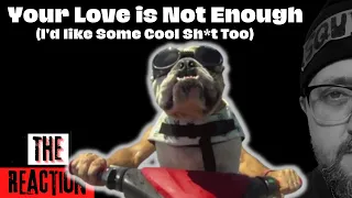 SQUIRREL Reacts to Your Love is Not Enough (I'd like Some Cool Sh*t Too) - Official Video