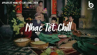 Tuyển Tập Nhạc Tết Lofi Chill 2024 - Nhạc Xuân Chill Nghe Là Muốn Về Nhà Ăn Tết - Tết Bình An