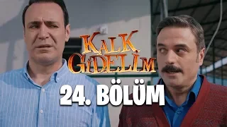 Kalk Gidelim 24. Bölüm