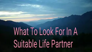 What To Look For In A Suitable Life Partner