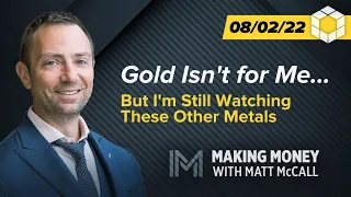 Gold Isn't for Me... But I'm Still Watching These Other Metals | Making Money with Matt McCall