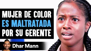 Mujer de Color ES MALTRATADA Por Su Gerente | Dhar Mann