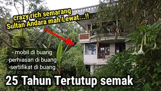 RUMAH SULTAN ANDARA MAH LEWAT!! ISTANA TERSEMBUNYI SEMARANG 25 TAHUN KOSONG