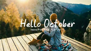 Hello October ✌ A new Month starts with great journey and happy vibes | Indie/Pop/Folk Playlist