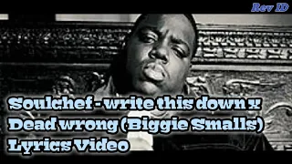 Soulchef - write this down x Dead wrong (Biggie Smalls) [Lyrics Video]