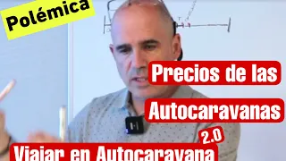 ¡¡¡ VIDEO POLEMICA !!! 😳 ¿Por que tiene ese precio las autocaravanas nuevas?