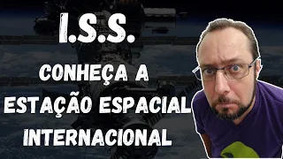 ISS -  Conheça a Estação Espacial Internacional