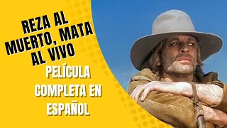 Reza al muerto, mata al vivo | Película del Oeste | Película Completa en Español