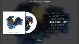 BOYCOLD - Little bit of you (가사/Lyrics)