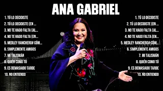 Ana Gabriel ~ 10 Grandes Exitos, Mejores Éxitos, Mejores Canciones