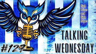 High Prices and High Hopes | Talking Wednesday, Episode 127