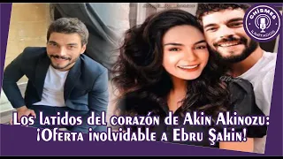 Akin Akinozu's Heartbeat: Unforgettable Offer to Ebru Şahin!