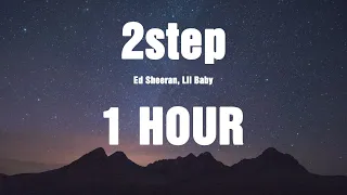 Ed Sheeran - 2step (feat. Lil Baby) / Lyrics ( 1 HOUR )