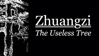 Zhuangzi: The Useless Tree (A Classical Chinese Parable)