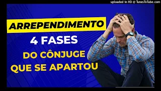 ARREPENDIMENTO - AS 4 FASES DO CÔNJUGE QUE SE APARTOU