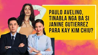 PAULO AVELINO, TINABLA NGA BA SI JANINE GUTIERREZ PARA KAY KIM CHIU?