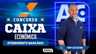 Concurso Caixa Econômica 2023 - Aula de Atendimento Bancário - Alfacon