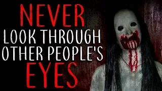 "Never Look Through Other People's Eyes" Creepypasta