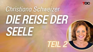 Die Reise der Seele - Christiana Schweizer TEIL 2