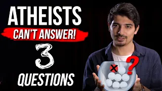 Atheists Can't Answer These 3 Questions