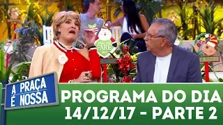 A Praça É Nossa (14/12/17) | Parte 2