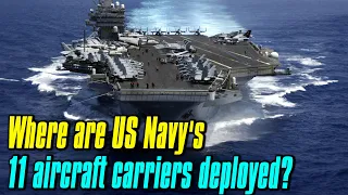 US Navy's Dominance: Where are US Navy's 11 aircraft carriers deployed?｜ #ArtofWar