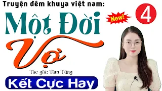 [Tập 4 Kết] MỘT ĐỜI VỢ - Siêu phẩm truyện đời sống vợ chồng việt nam 2024 #mcthuhue