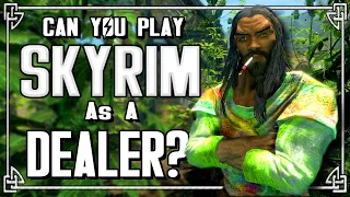 Can you play Skyrim as a Dealer?