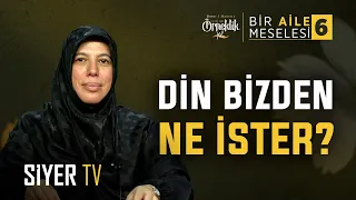 Din Bizden Ne İster? | Firuzan Çetin - Aile Meselesi 6