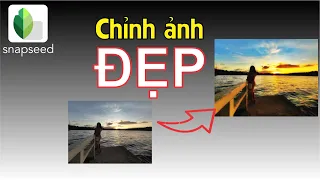 Chỉnh ảnh đẹp với phần mềm snapseed trên điện thoại (phần 1)