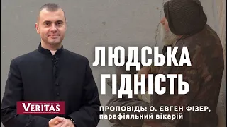 Людська гідність, схована за неприємністю. Проповідь: о. Євген Фізер, парафіяльний вікарій