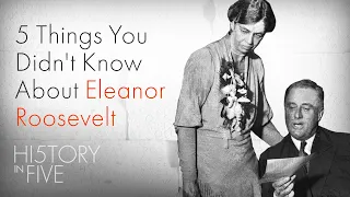 5 Things You Didn't Know About Eleanor Roosevelt