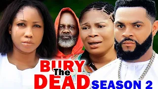 BURY THE DEAD SEASON 2 (NEW MOVIE) - STEPHEN ODIMGBE 2024 LATEST NIGERIAN NOLLYWOOD TRENDING MOVIE