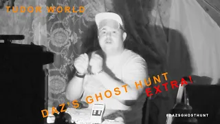 DAZ'S GHOST HUNT 'EXTRA' AT FALSTAFF TUDOR WORLD