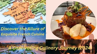 Discovering the Allure of Exquisite French Cuisine: A Captivating Culinary Journey (2024)