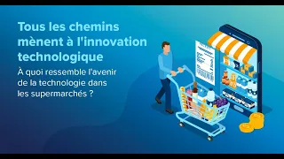 À quoi ressemble l'avenir de la technologie dans les supermarchés ?