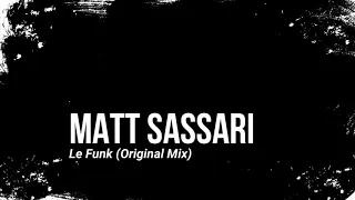 Matt Sassari - Le Funk (Original Mix)