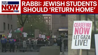 Columbia University rabbi tells Jewish students to leave campus amid protests | LiveNOW from FOX