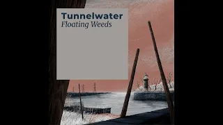 Tunnelwater - Floating Weeds (2022)