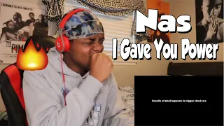 WAS NOT EXPECTING THIS!!! Nas - I Gave You Power (REACTION)