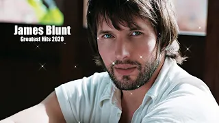 James Blunt Greatest Hits Full Album 2020 - James Blunt Best Songs Playlist 2020