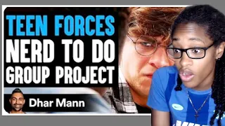 Teen FORCES NERD To DO GROUP PROJECT, What Happens Next Is Shocking | Dhar Mann Reaction