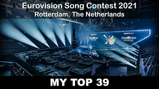 Eurovision 2021 - My Top 39 (with comments) [UPDATED]