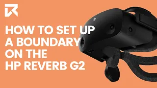 How To Set Up A Boundary On The HP Reverb G2? | VR Expert