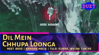 Dil Mein Chhupa Loonga | Duet - Meet Bros | Armaan Malik | Tulsi Kumar, Wajah Tum Ho (Home Karaoke)