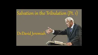 Dr. David Jeremiah sermon 2023  ❤Salvation in the Tribulation _Part 1✔️