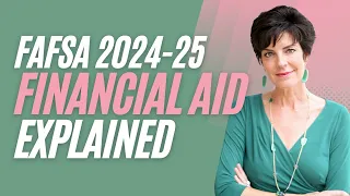 2024-2025 FAFSA: Need based financial-aid, how do you get it?