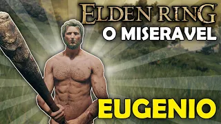 ELDEN RING - O MISERÁVEL EUGENIO!!! Como Iniciar de MISERAVEL...