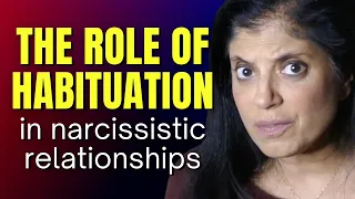 The role of habituation in narcissistic relationships