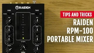 Raiden RPM-100 Portable Mixer Review | Tips and Tricks